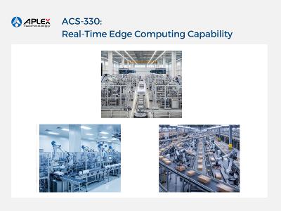 ACS-330: Real-Time Edge Computing Capability ACS-330: Real-Time Edge Computing Capability