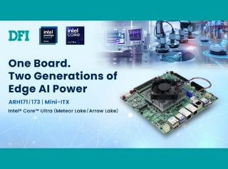 One Board, Two Generations: DFI ARH171/ARH173 Brings Intel® Core™ Ultra Edge AI to Mini-ITX